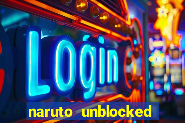 naruto unblocked games 76